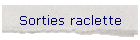 Sorties raclette
